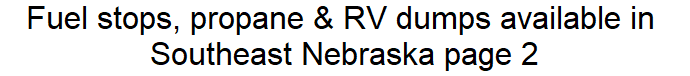 Fuel stops, propane & RV dumps available in Southeast Nebraska page 2