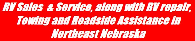RV Sales  & Service, along with RV repair, Towing and Roadside Assistance in Northeast Nebraska