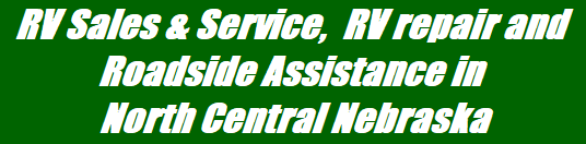 RV Sales & Service,  RV repair and Roadside Assistance in  North Central Nebraska