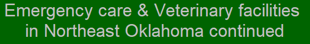 Emergency care & Veterinary facilities in Northeast Oklahoma continued