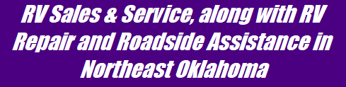 RV Sales & Service, along with RV Repair and Roadside Assistance in Northeast Oklahoma